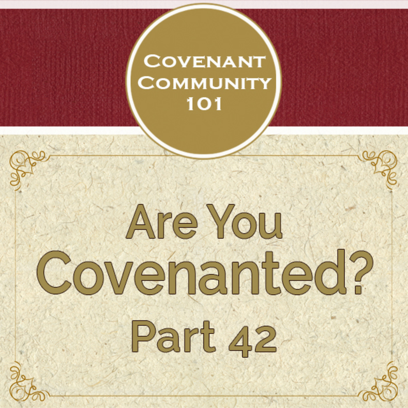 Covenant Community 101: Are You Covenanted? Part 42