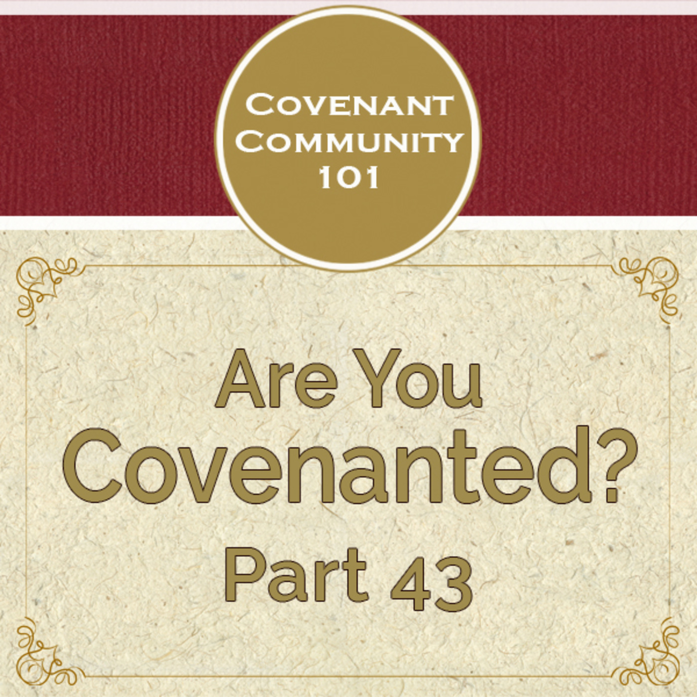 Covenant Community 101: Are You Covenanted? Part 43