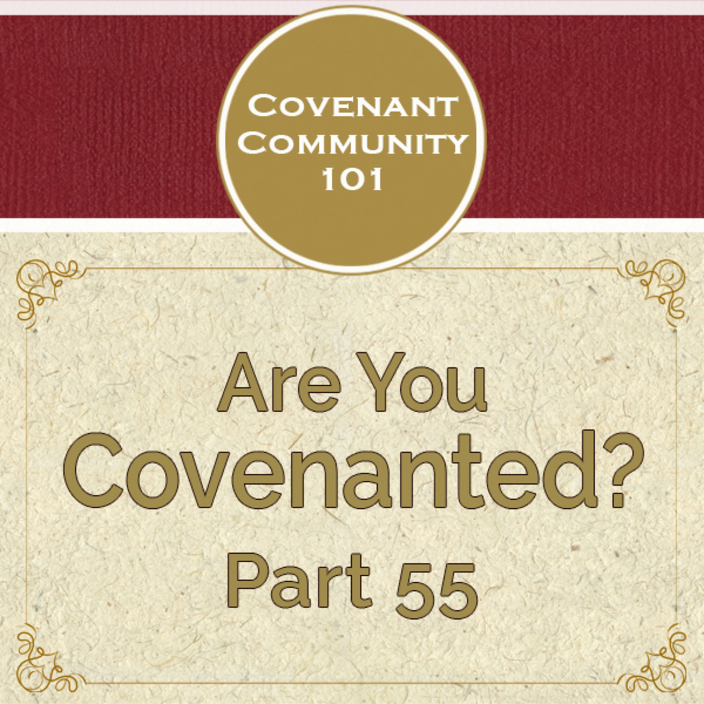 Covenant Community 101: Are You Covenanted? Part 55