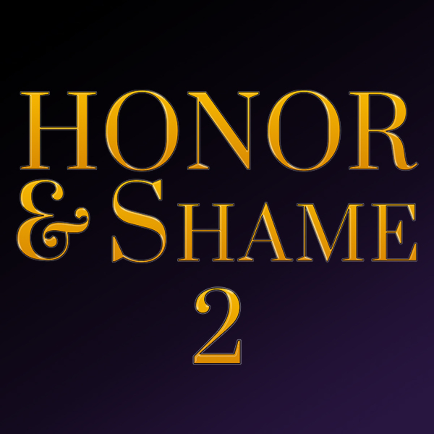 Honor & Shame - Part 2