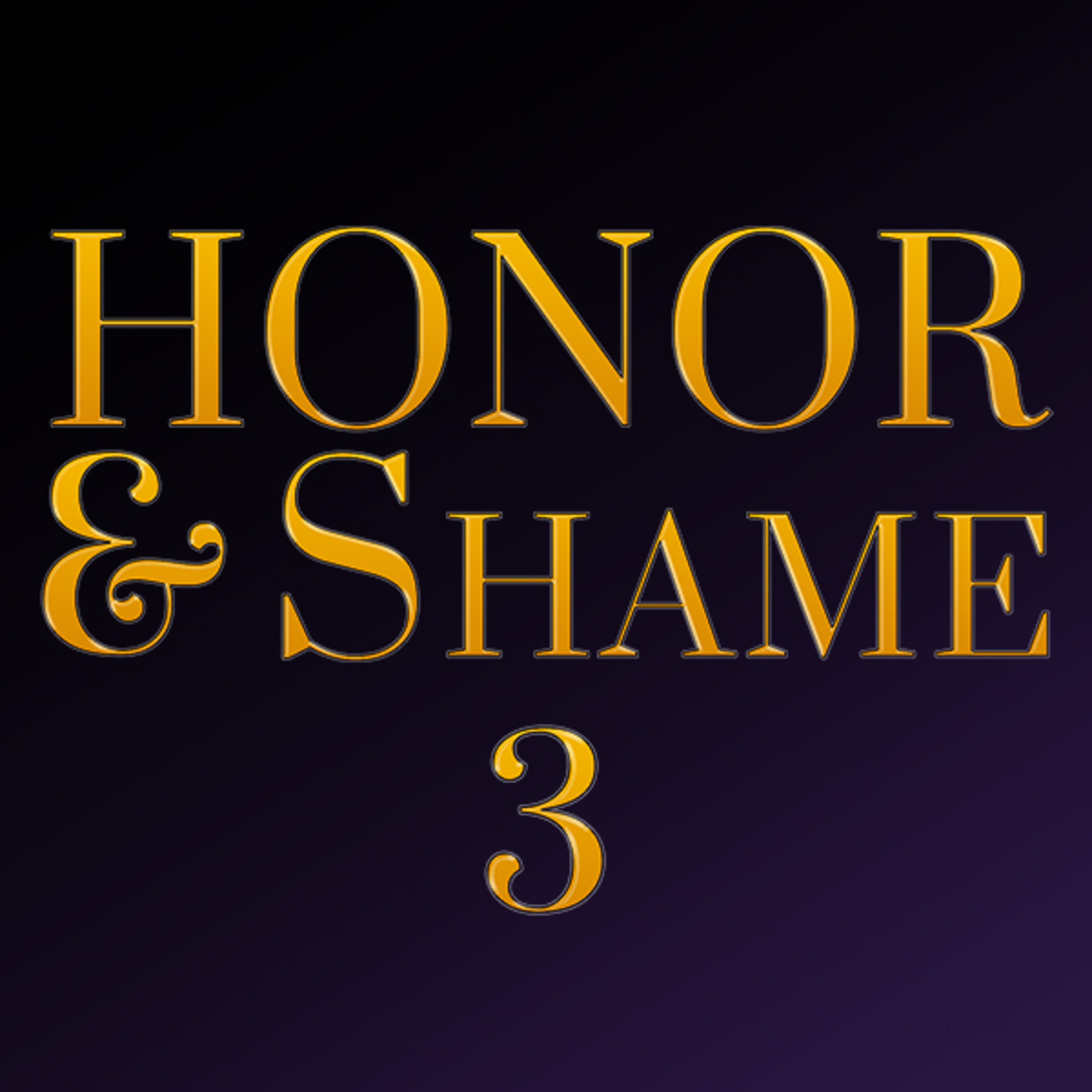 Honor & Shame - Part 3