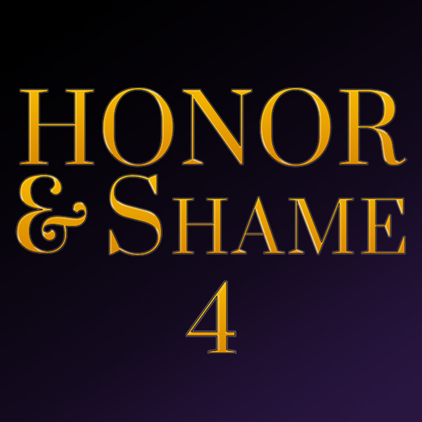 Honor & Shame - Part 4