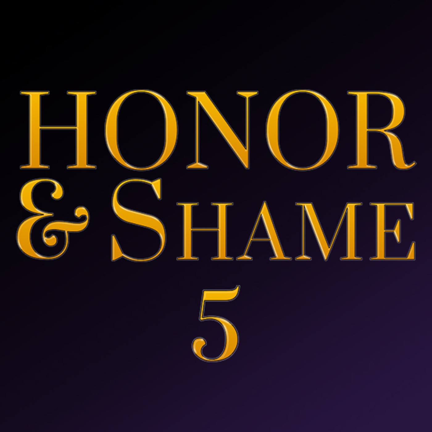 Honor & Shame - Part 5