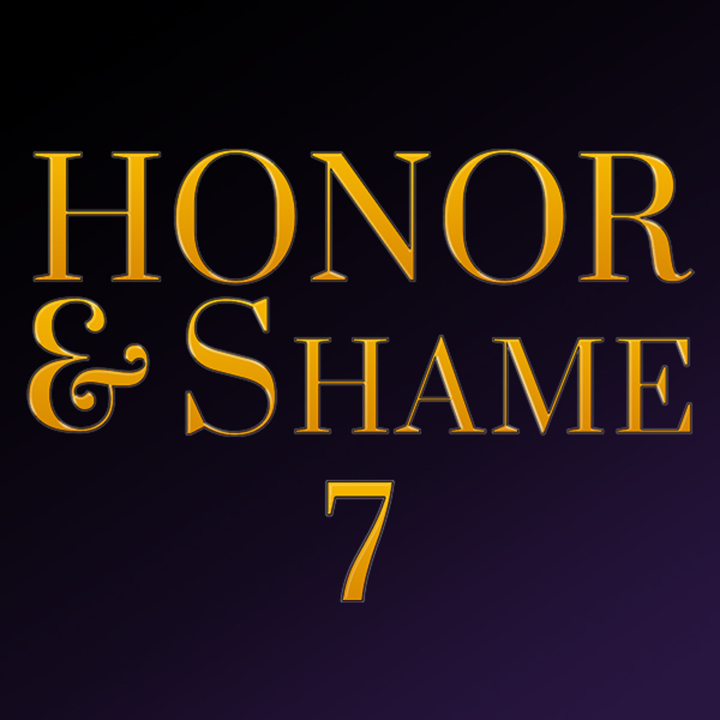 Honor & Shame - Part 7