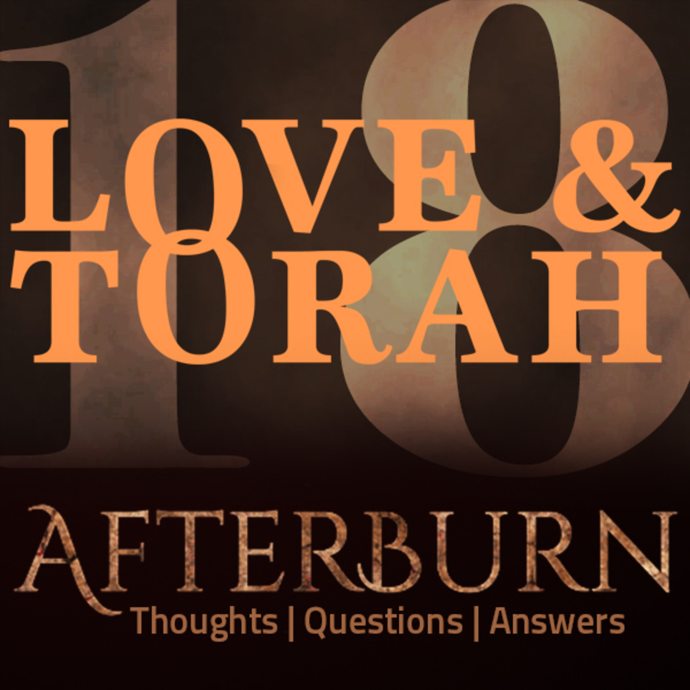 Episode 596: Afterburn | Thoughts, Q&A on Love and Torah | Part 18