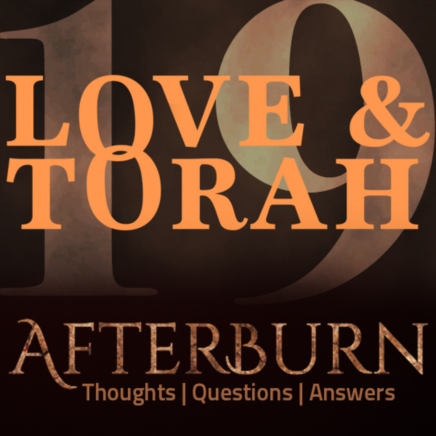 Episode 597: Afterburn | Thoughts, Q&A on Love and Torah | Part 19