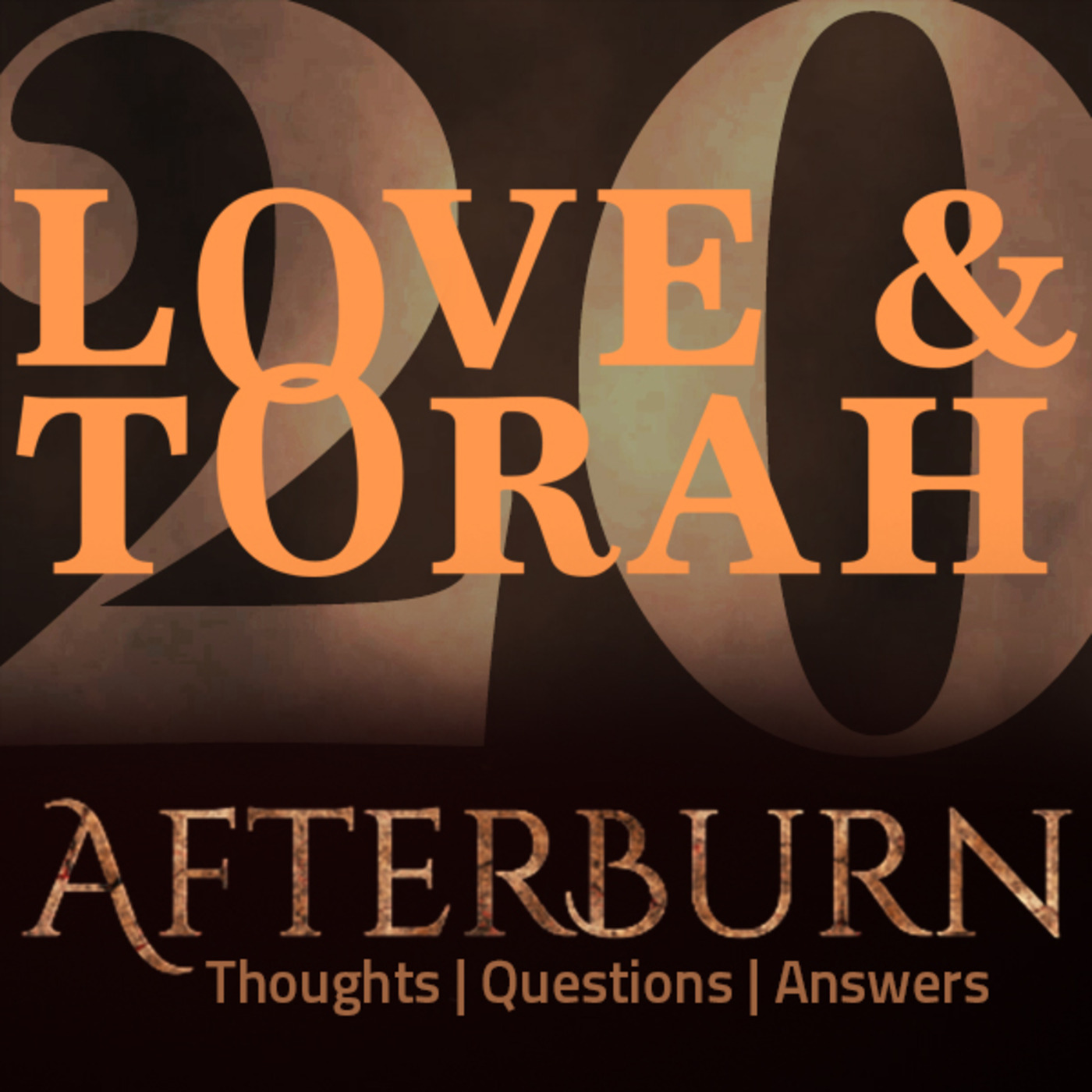 Episode 599: Afterburn | Thoughts, Q&A on Love and Torah | Part 20