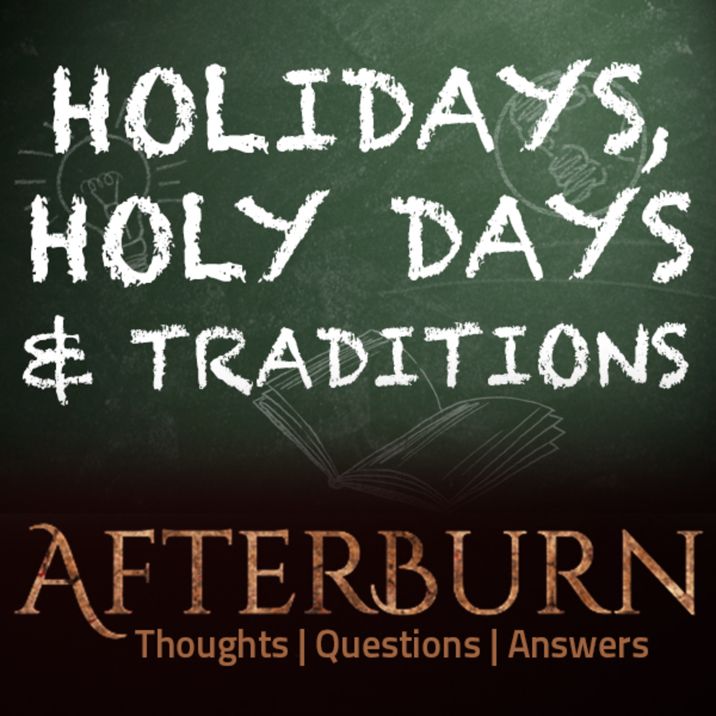 Episode 594: Afterburn | Thoughts, Q&A on Holidays, Holy Days & Traditions