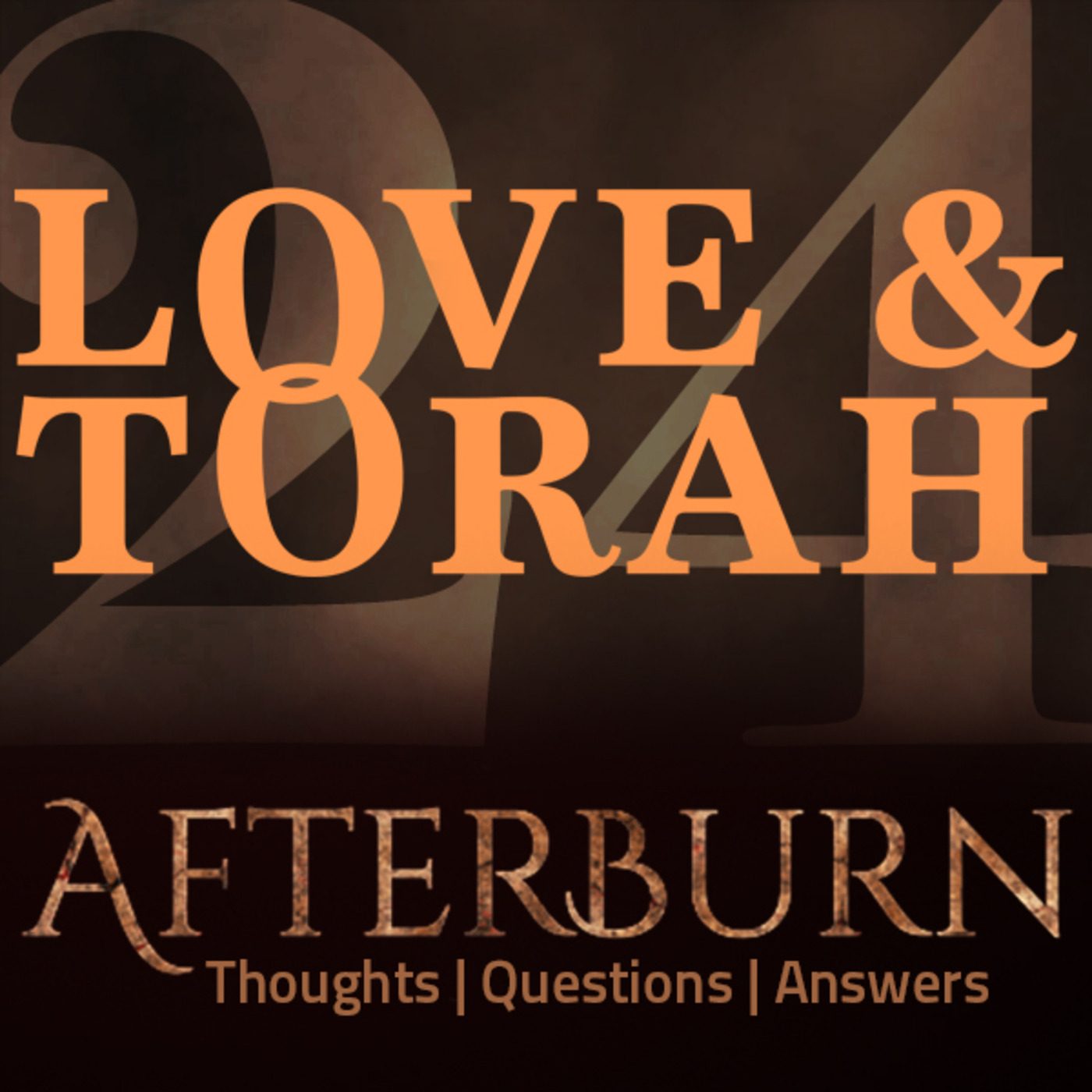 Episode 607: Afterburn | Thoughts, Q&A on Love and Torah | Part 24