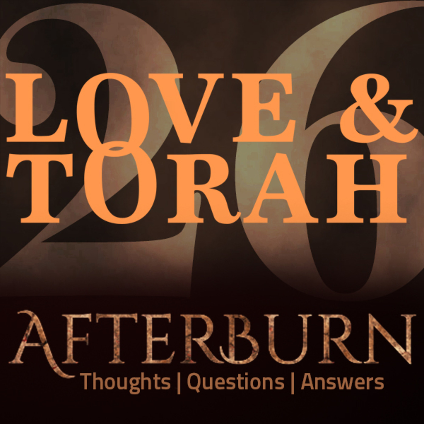 Episode 611: Afterburn | Thoughts, Q&A on Love and Torah | Part 26