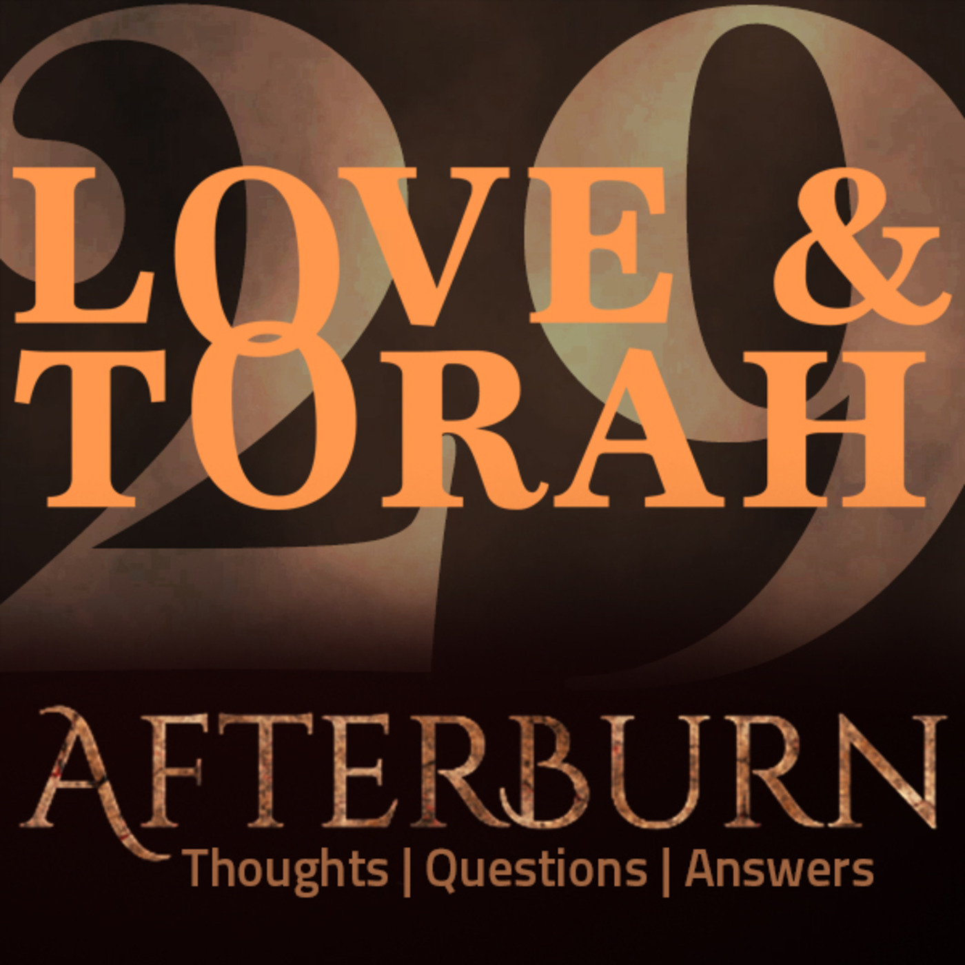 Episode 617: Afterburn | Thoughts, Q&A on Love and Torah | Part 29