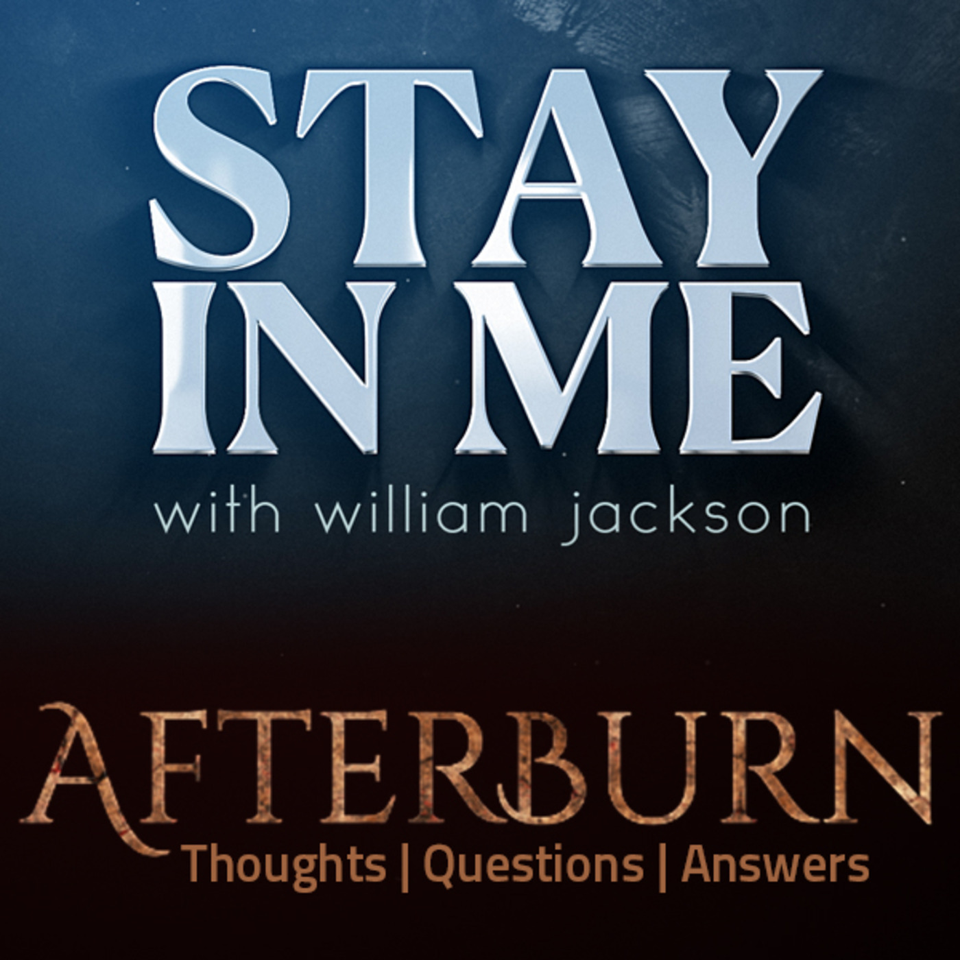 Episode 619: Afterburn | Thoughts, Q&A on Stay in Me | William Jackson