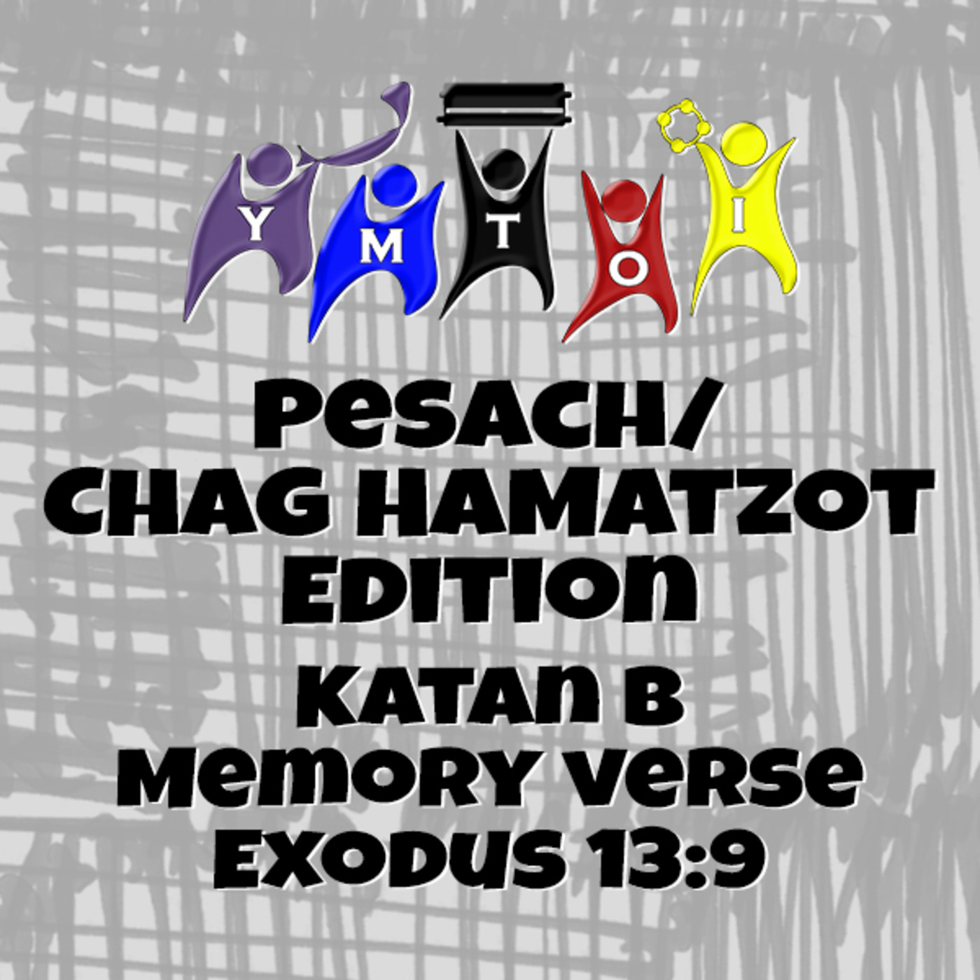 Episode 620: YMTOI Pesach/Chag HaMatzot Edition Memory Verse | Katan B