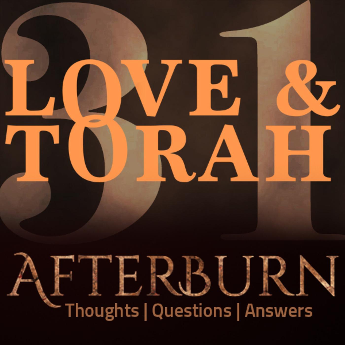 Episode 627: Afterburn | Thoughts, Q&A on Love and Torah | Part 31