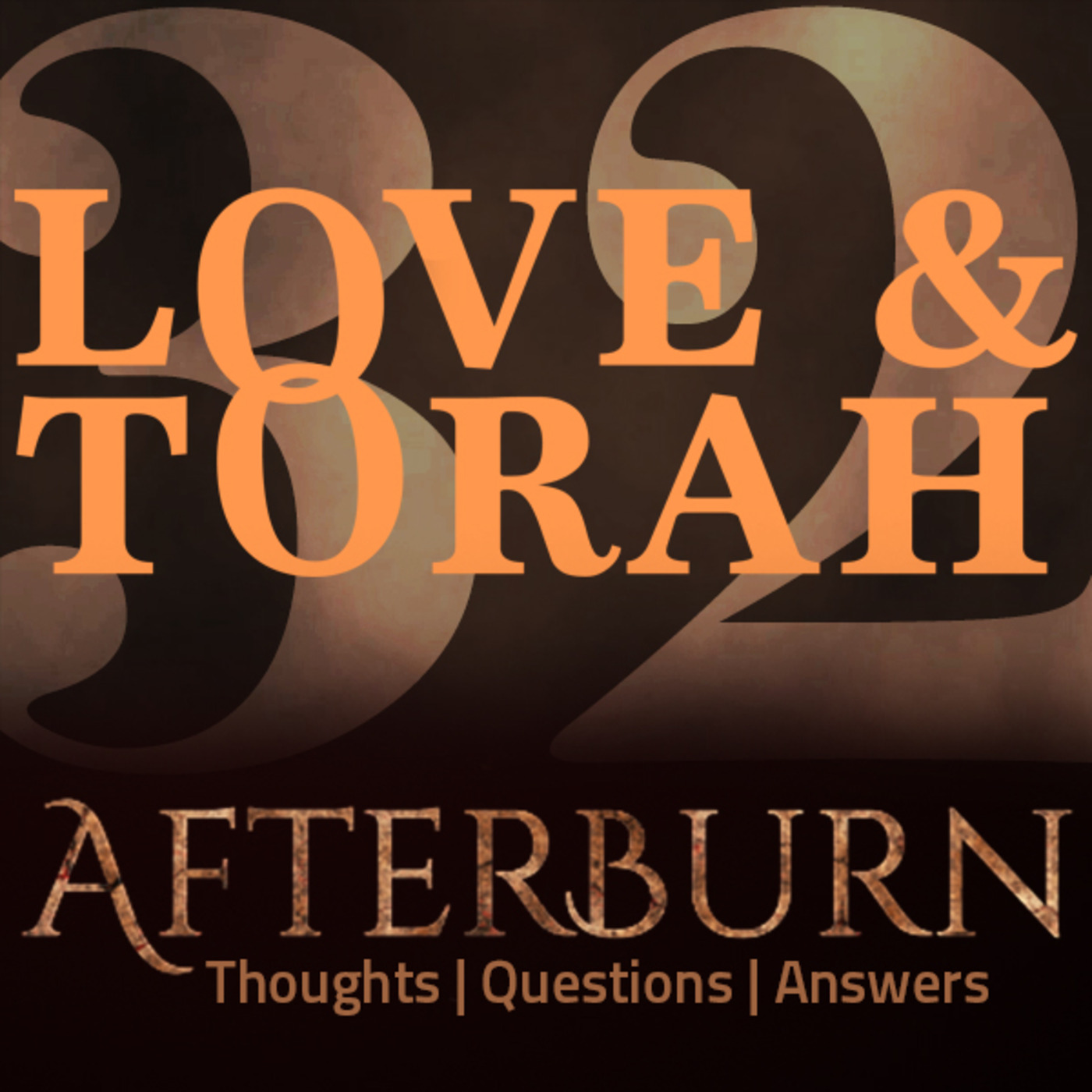 Episode 629: Afterburn | Thoughts, Q&A on Love and Torah | Part 32