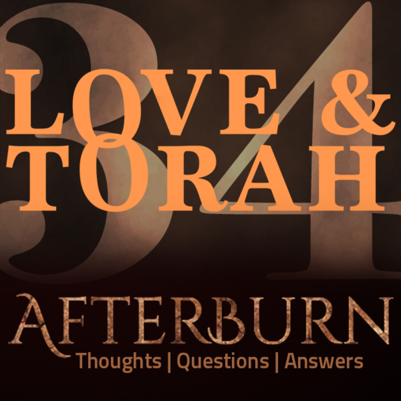Episode 633: Afterburn | Thoughts, Q&A on Love and Torah | Part 34