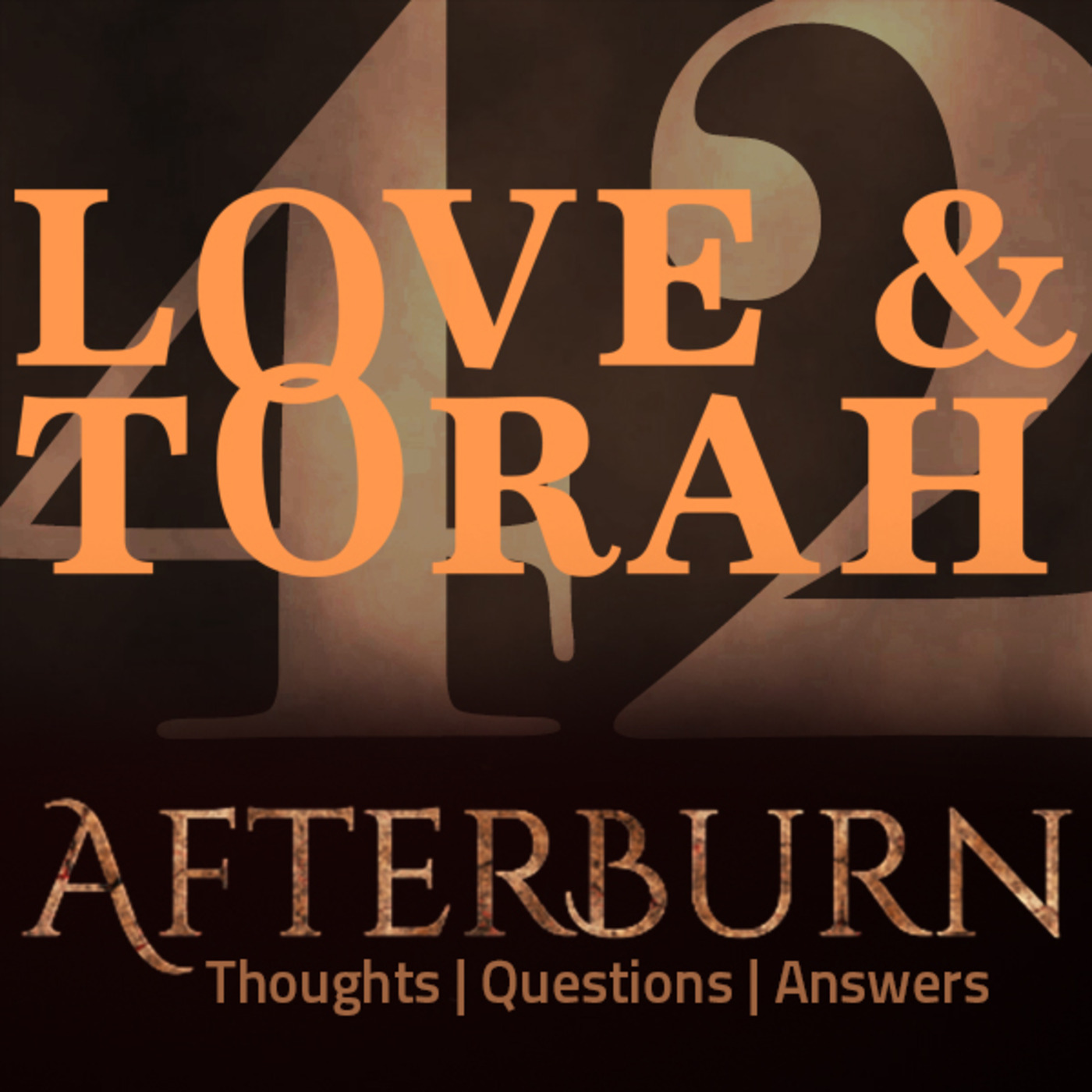 Episode 647: Afterburn | Thoughts, Q&A on Love and Torah | Part 42