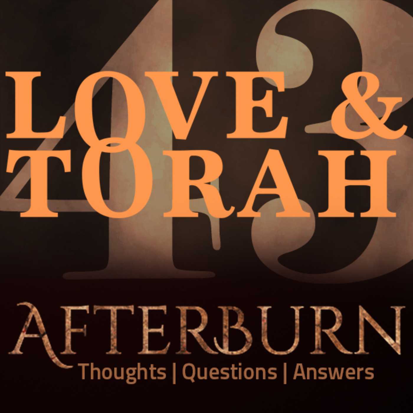 Episode 649: Afterburn | Thoughts, Q&A on Love and Torah | Part 43