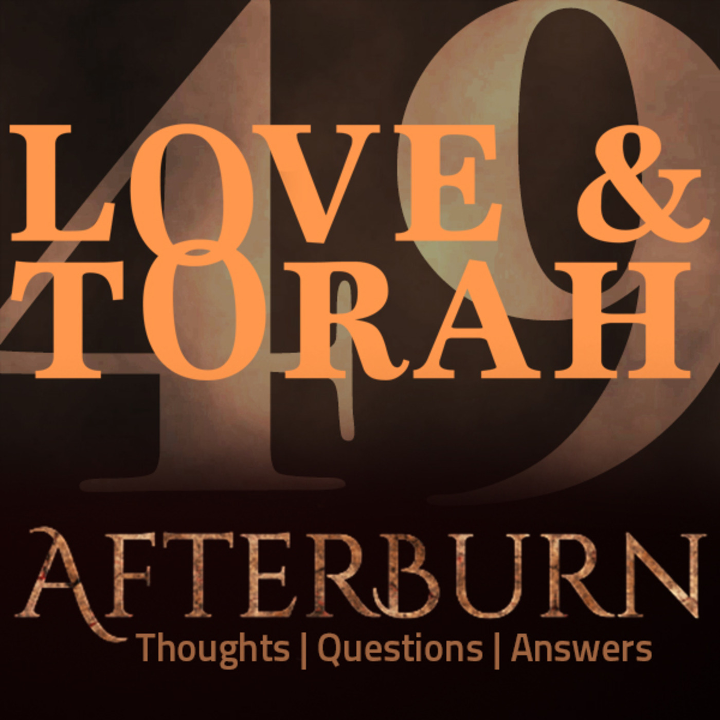 Episode 662: Afterburn | Thoughts, Q&A on Love and Torah | Part 49