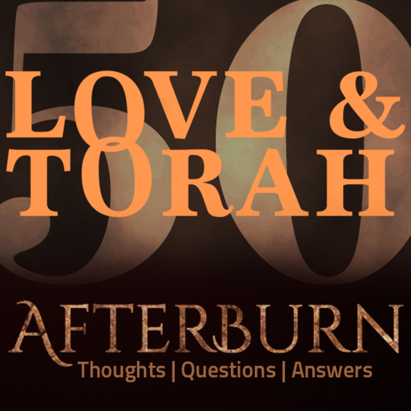 Episode 666: Afterburn | Thoughts, Q&A on Love and Torah | Part 50