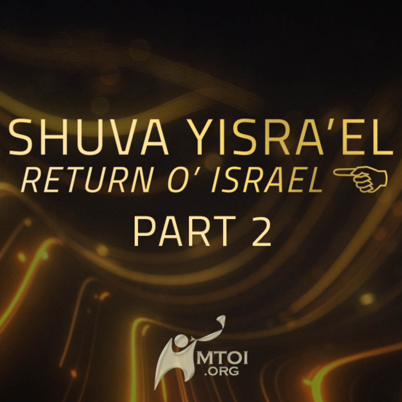 Episode 675: Shuva Yisra’el (Return O’ Israel) | Part 2