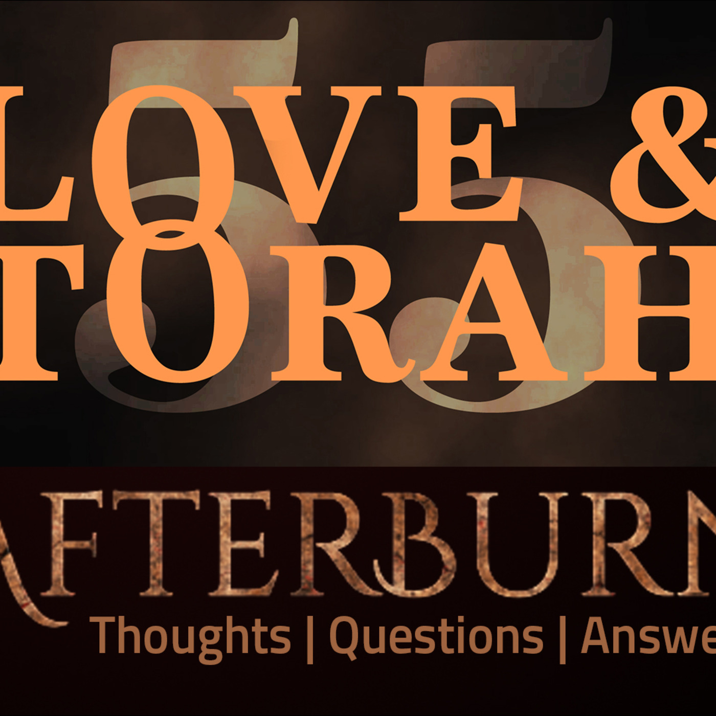 Episode 694: Afterburn | Thoughts, Q&A on Love and Torah | Part 55