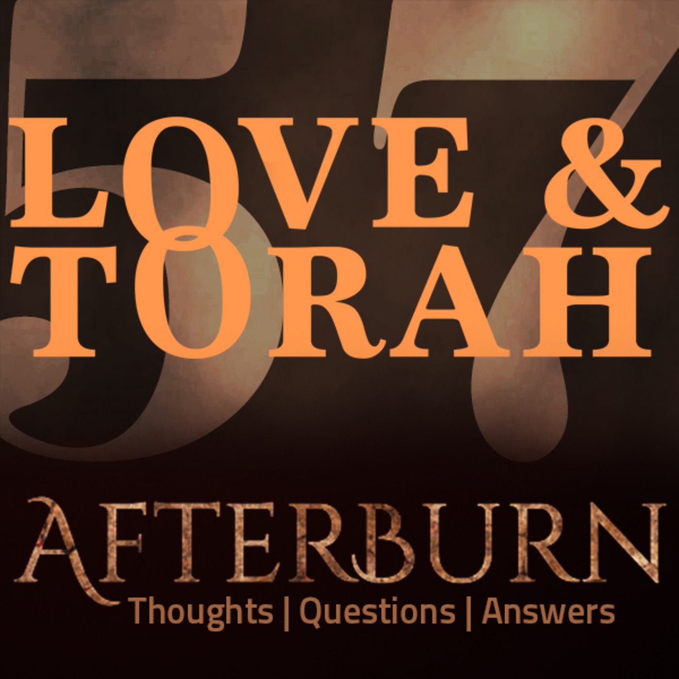Episode 698: Afterburn | Thoughts, Q&A on Love and Torah | Part 57