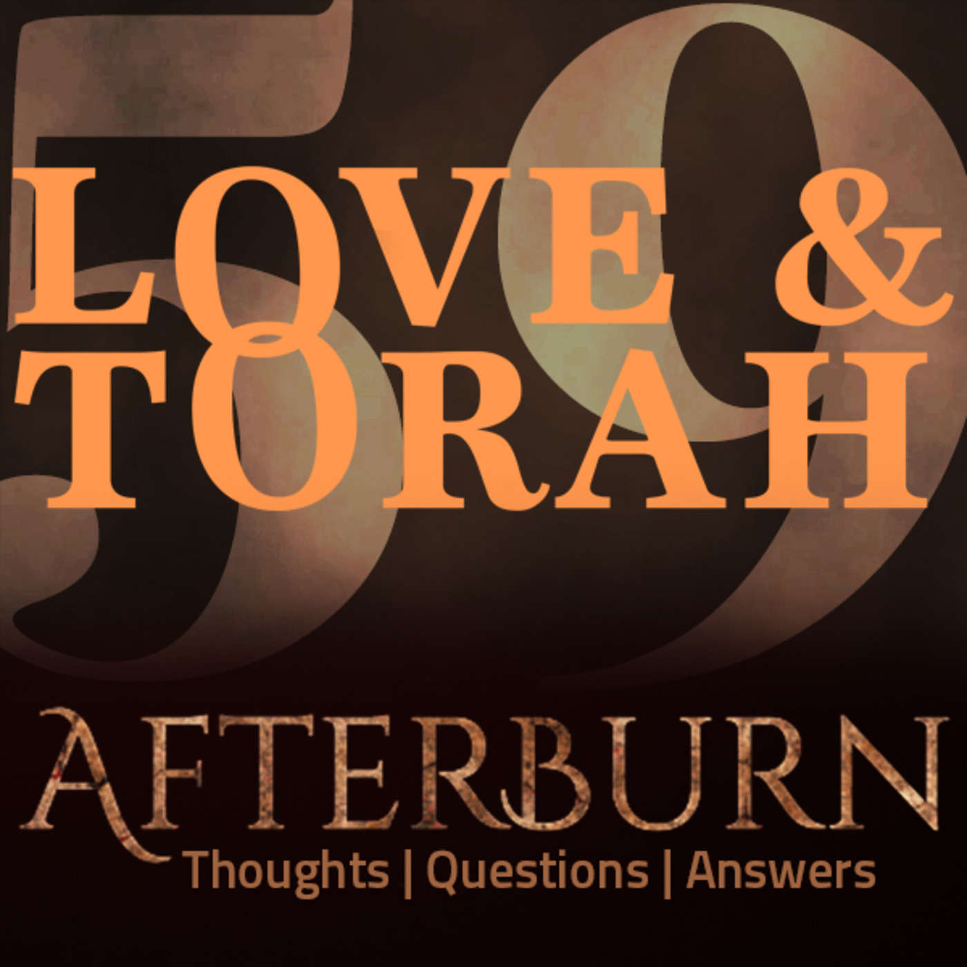 Episode 701: Afterburn | Thoughts, Q&A on Love and Torah | Part 59
