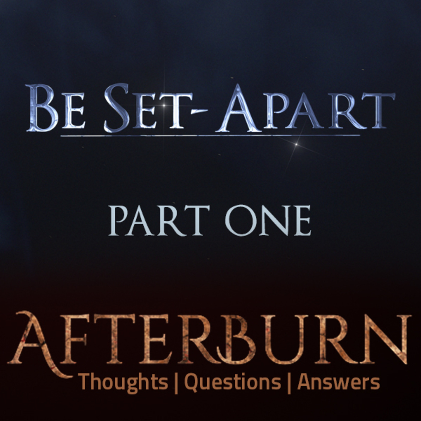 Episode 756: Afterburn | Thoughts, Q&A on Be Set-Apart | Part One