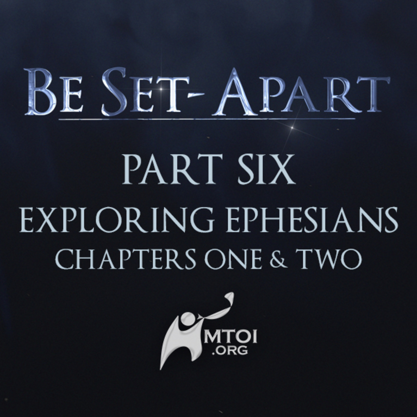 Episode 765: Be Set-Apart | Part Six | Exploring Ephesians Chapters One & Two