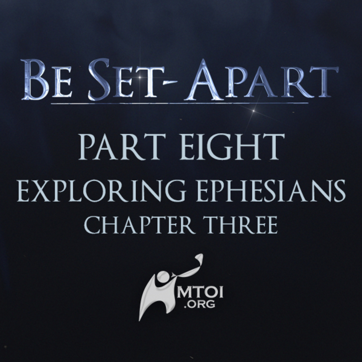 Episode 769: Be Set-Apart | Part Eight | Exploring Ephesians Chapter Three