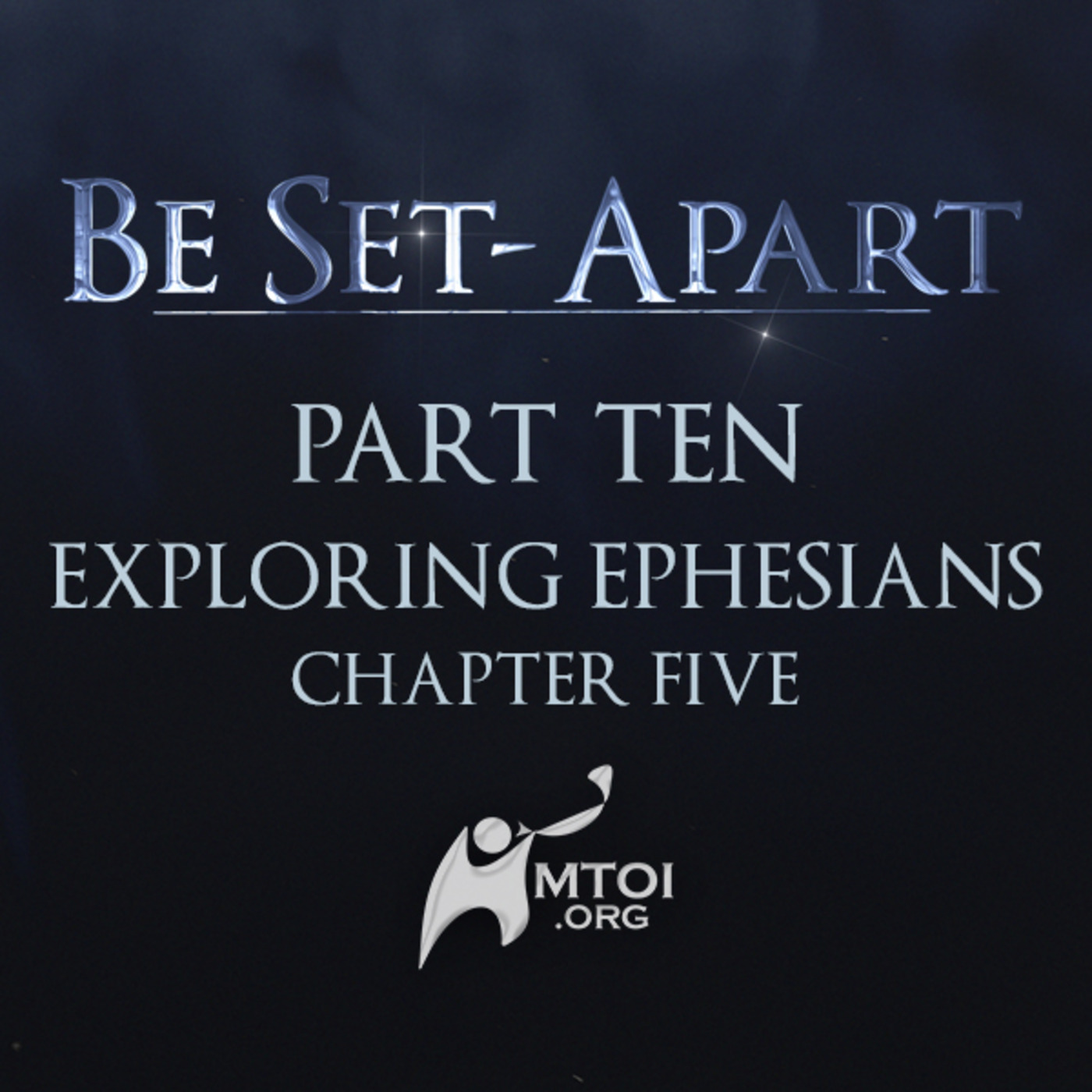 Episode 777: Be Set-Apart | Part Ten | Exploring Ephesians Chapter Five