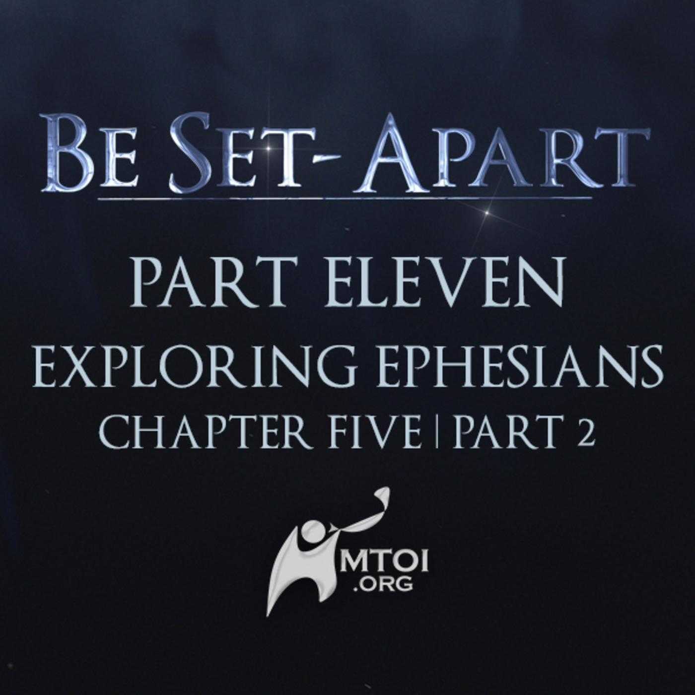 Episode 779: Be Set-Apart | Part Eleven | Exploring Ephesians Chapter Five | Part 2