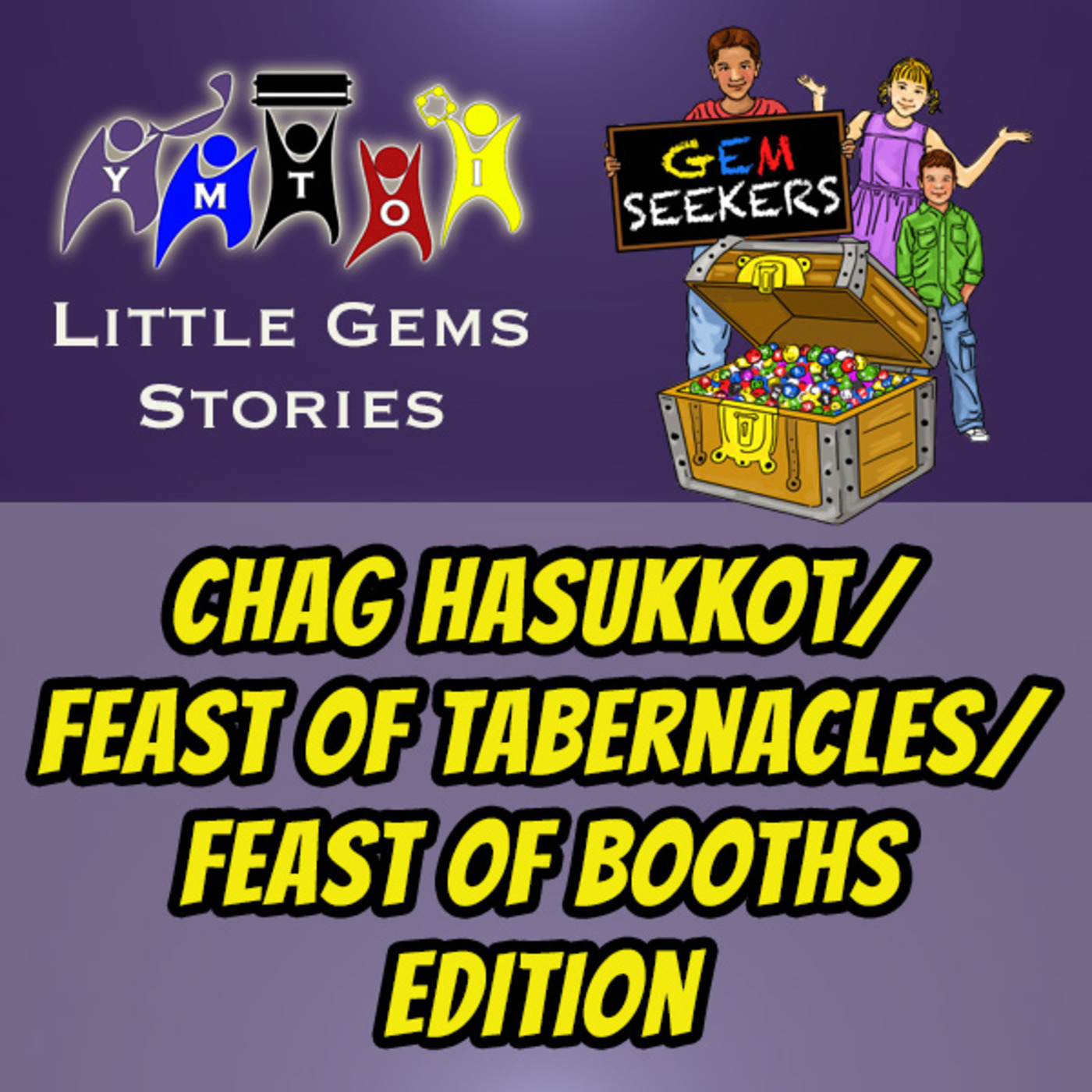 Episode 780: YMTOI Little Gems Story | Chag HaSukkot/Feast of Tabernacles/Feast of Booths Edition