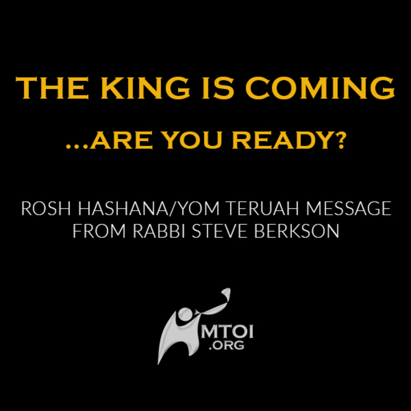 Episode 783: The King is Coming…Are You Ready? | Rosh Hashana/Yom Teruah Message