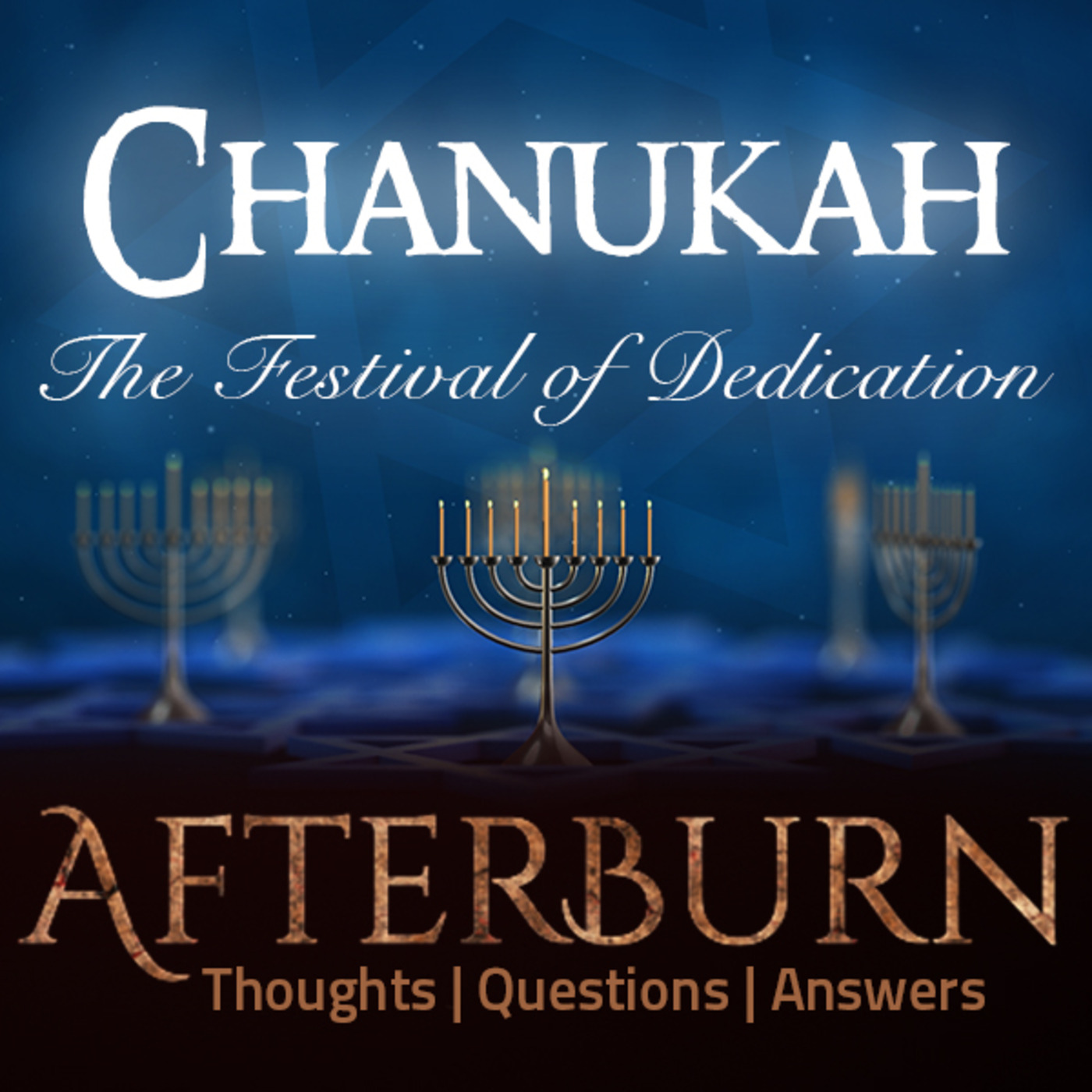 Episode 808: Afterburn | Chanukah | The Festival of Dedication
