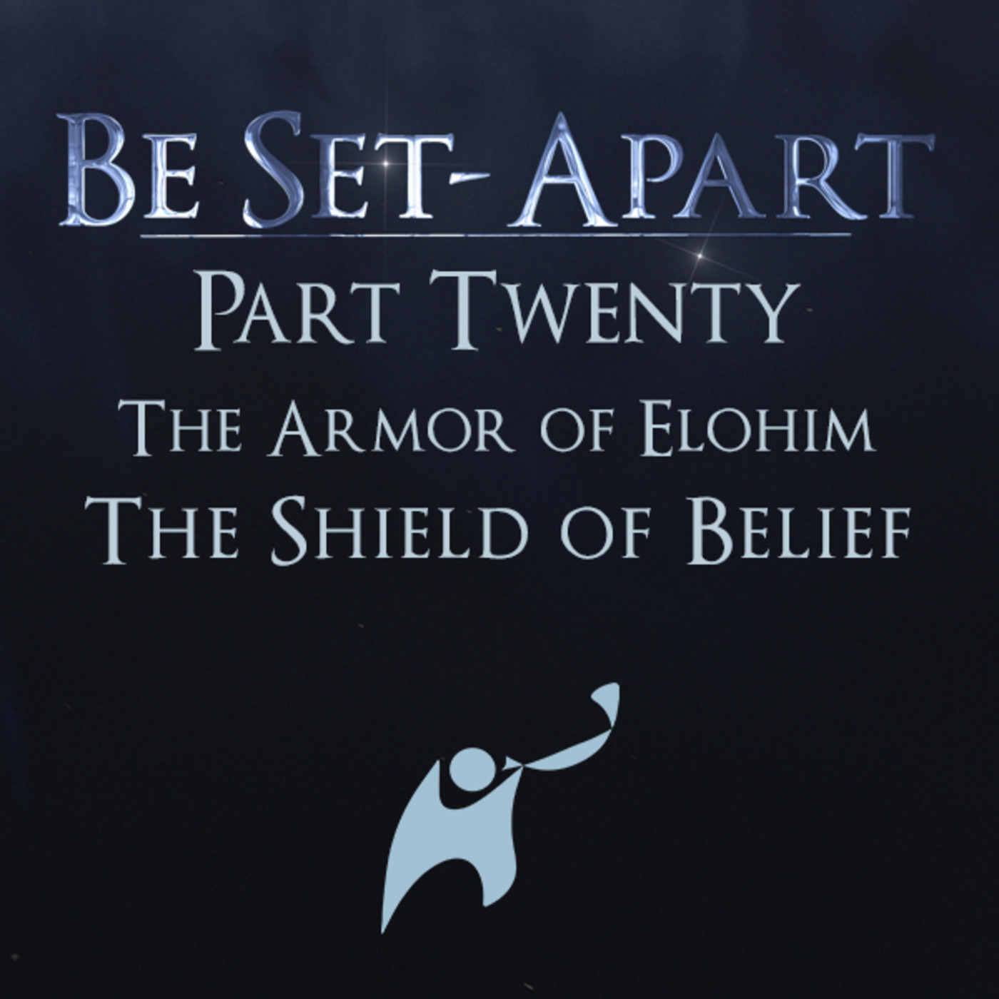 Episode 811: Be Set-Apart | Part Twenty | The Armor of Elohim | The Shield of Belief