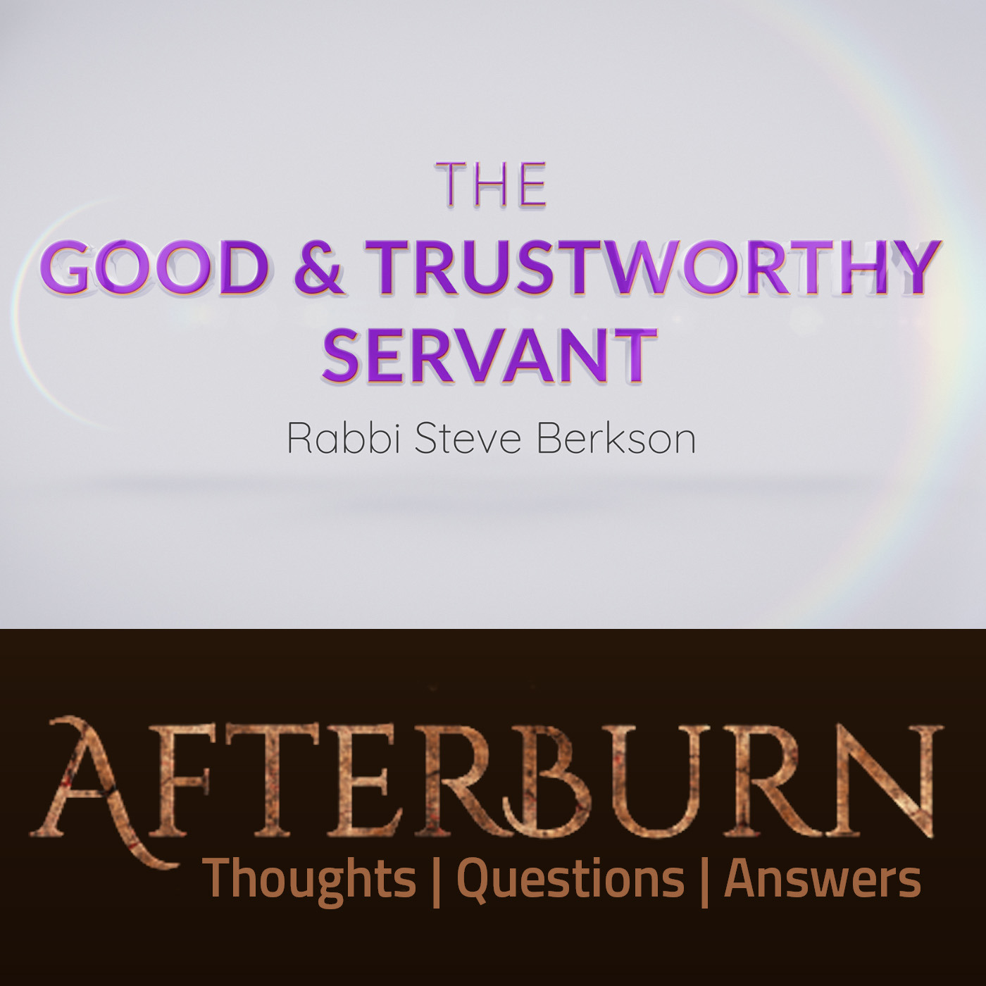 Episode 899: Afterburn | The Good & Trustworthy Servant | Part 1