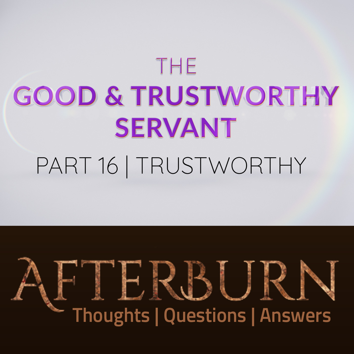 Episode 953: Afterburn | The Good & Trustworthy Servant | Part 16 | Trustworthy