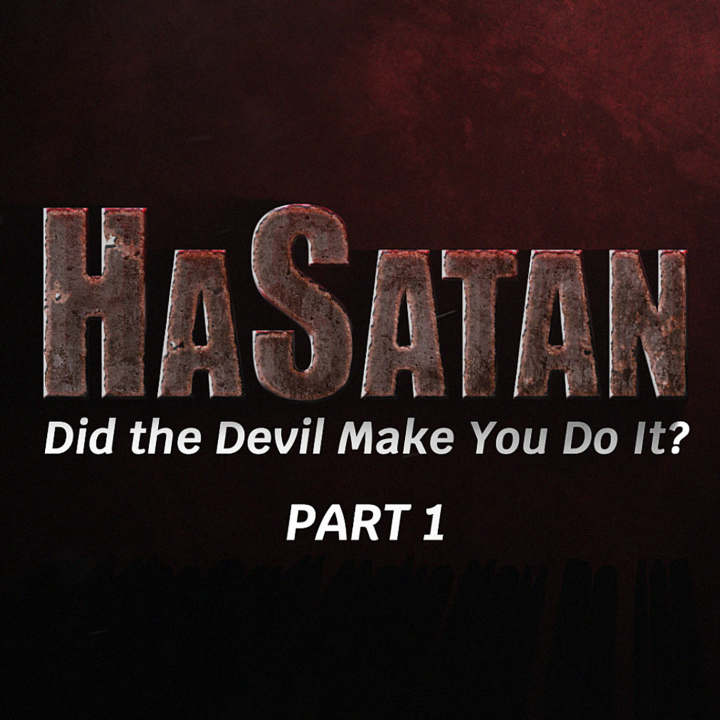 Episode 1096: HaSatan | Did the Devil Make You Do It? | Part 1