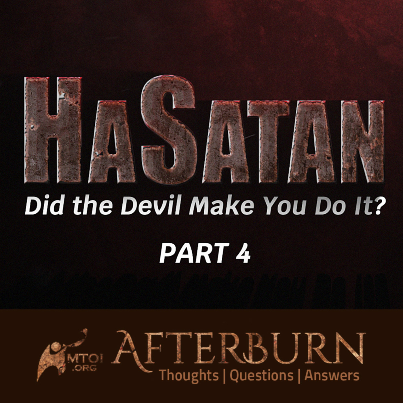 Episode 1103: Afterburn | HaSatan | Did the Devil Make You Do It? | Part 4