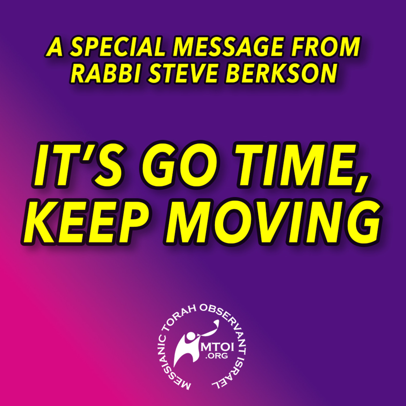 Episode 1133: It's Go Time, Keep Moving | Special Message from Rabbi Steve