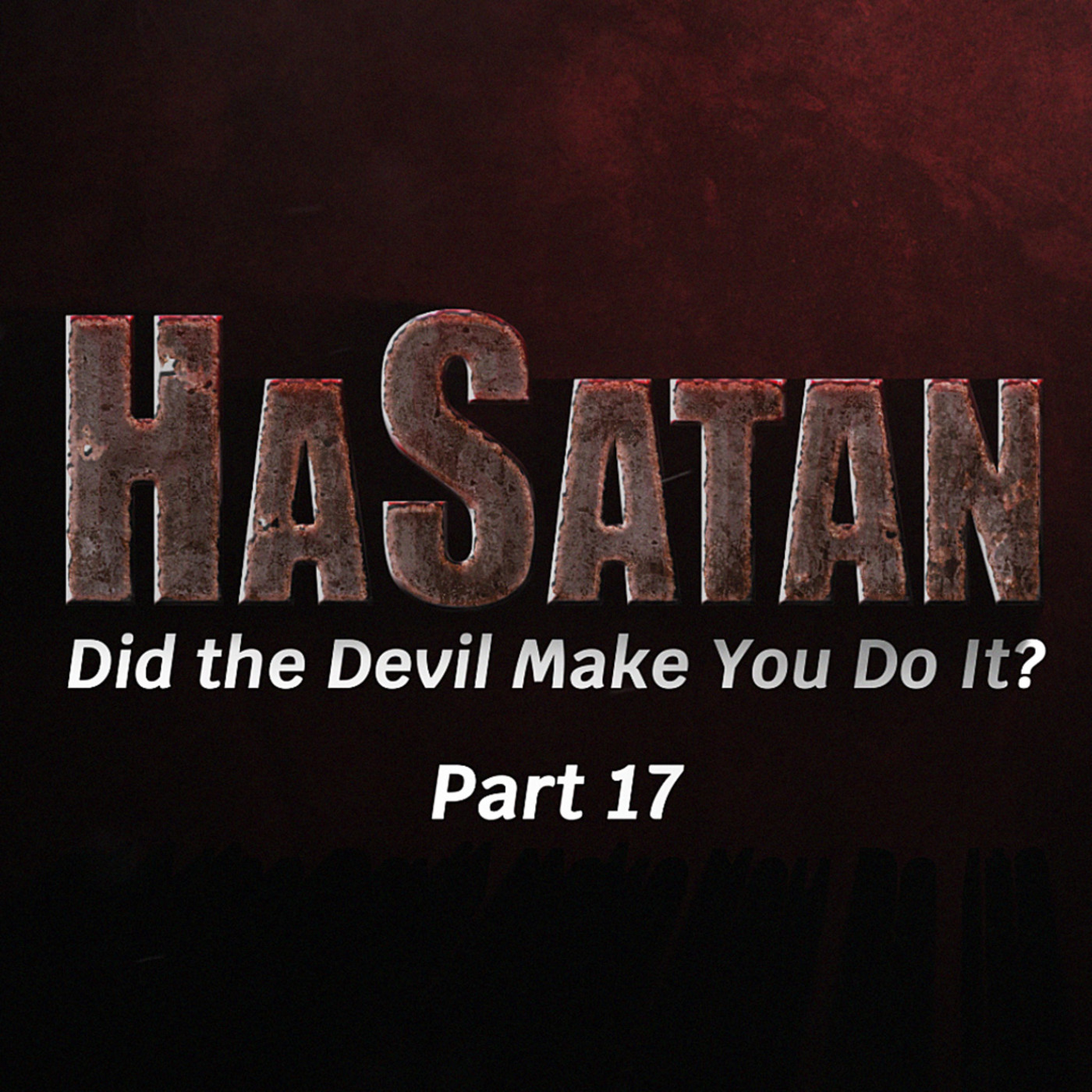 Episode 1138: The Battle for Your Mind | HaSatan (Did the Devil Make You Do It?)