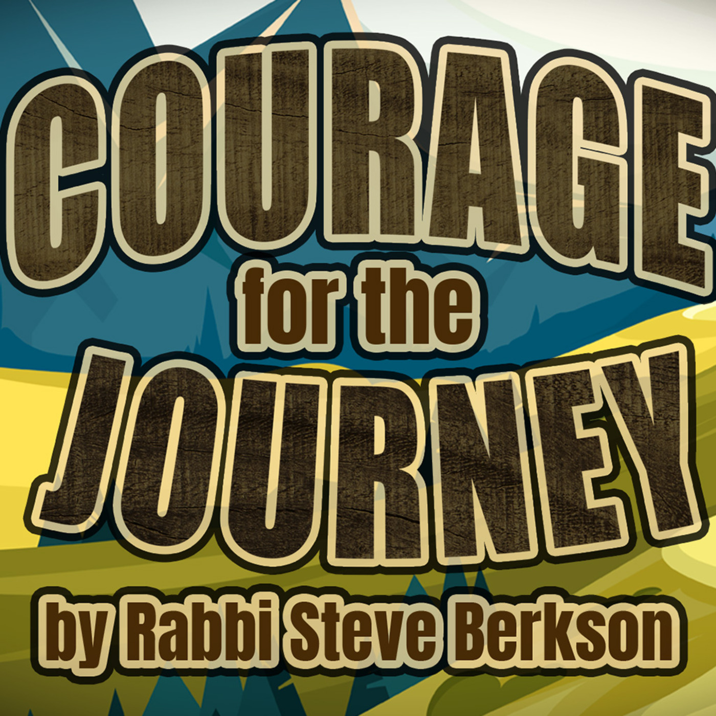 Episode 1146: Courage for the Journey | A special message from Rabbi Steve Berkson