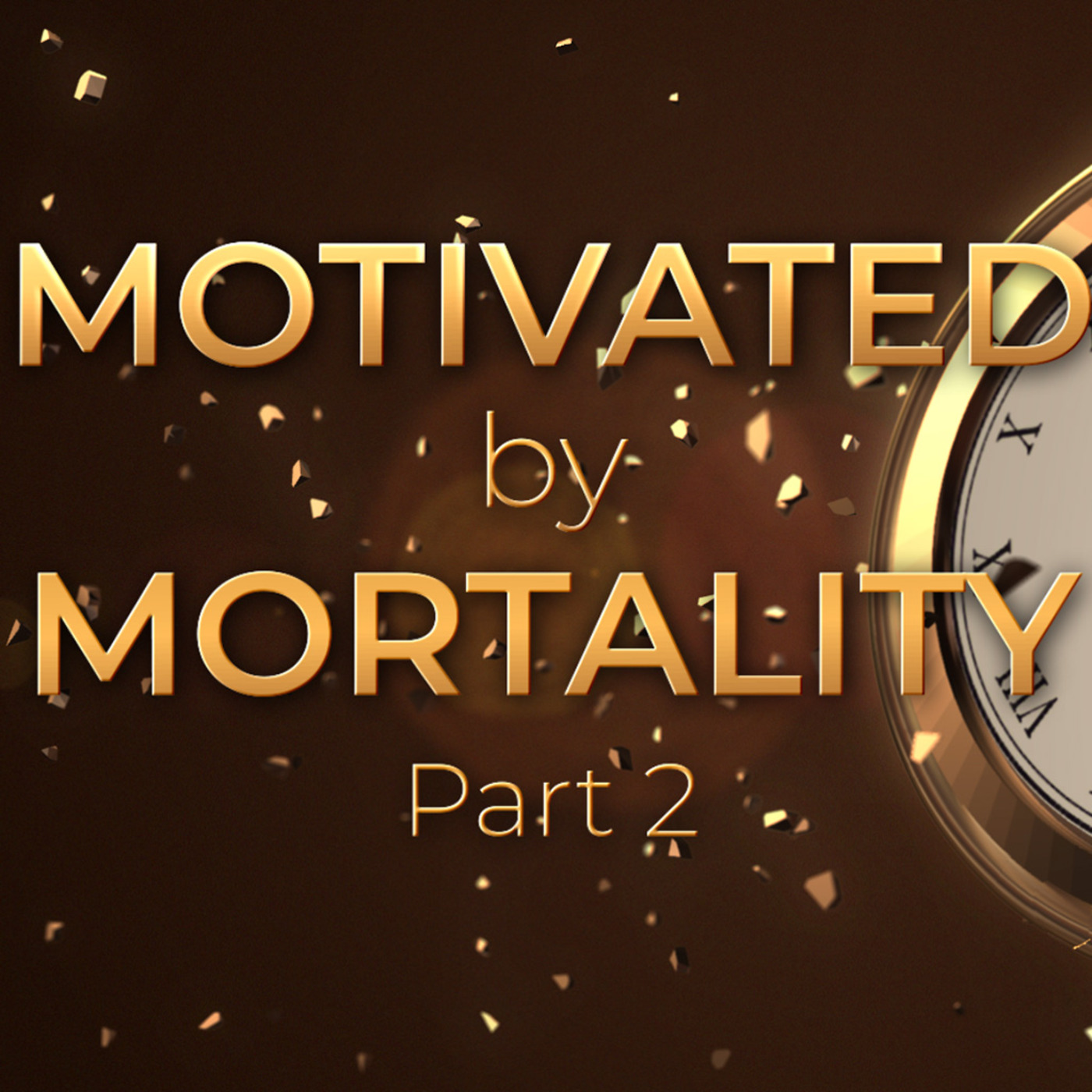 Episode 1165: Motivated by Mortality | Part 2