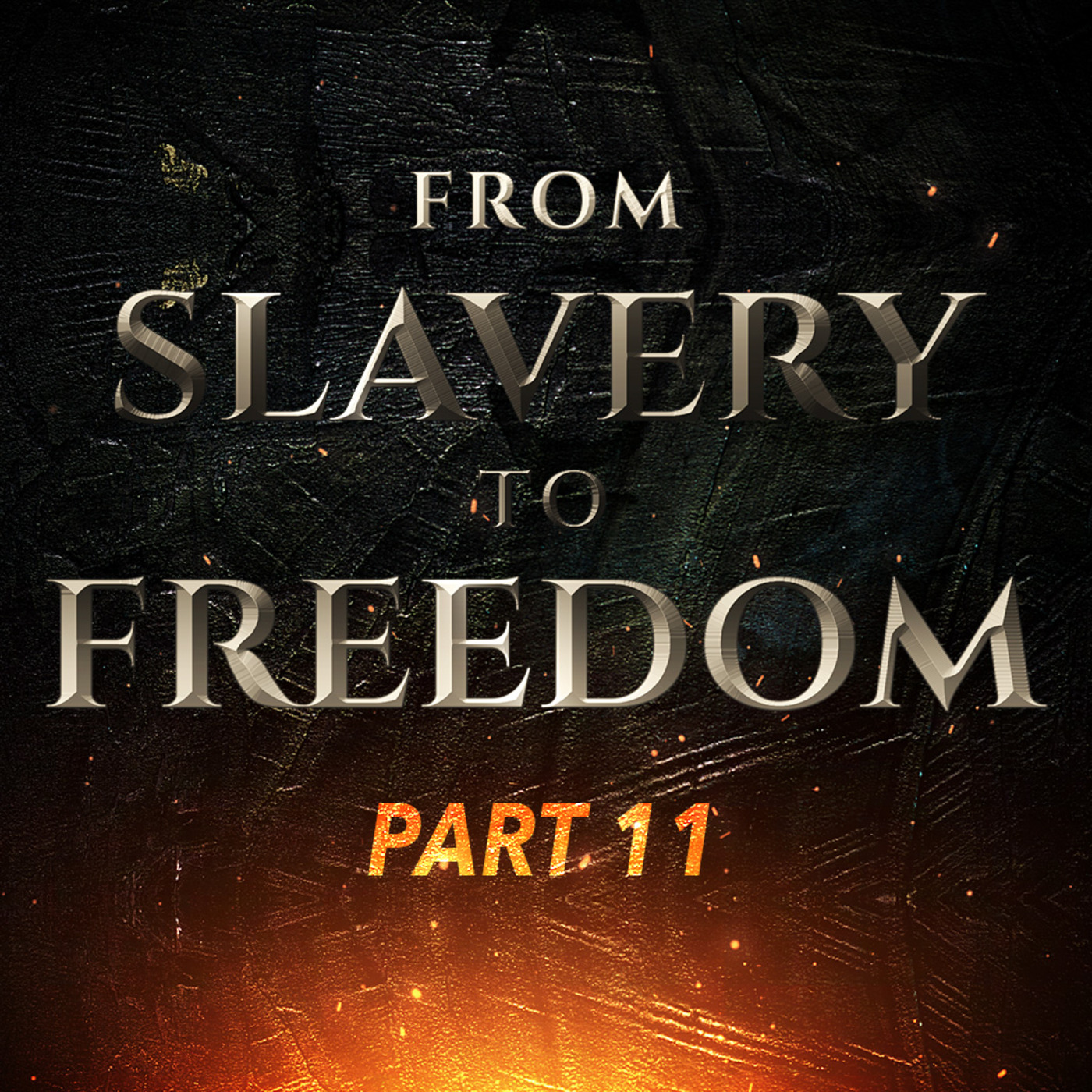 From Slavery to Freedom (Freeing Your Mind) | Part 11 episode artwork
