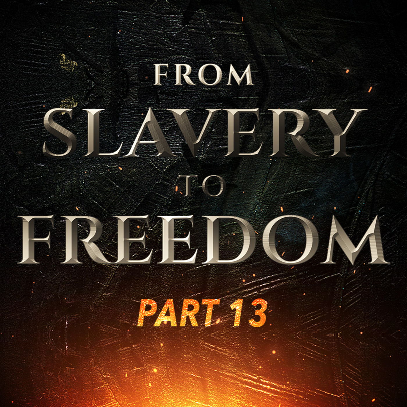 Episode 1203: From Slavery to Freedom (Freeing Your Mind) | Part 13