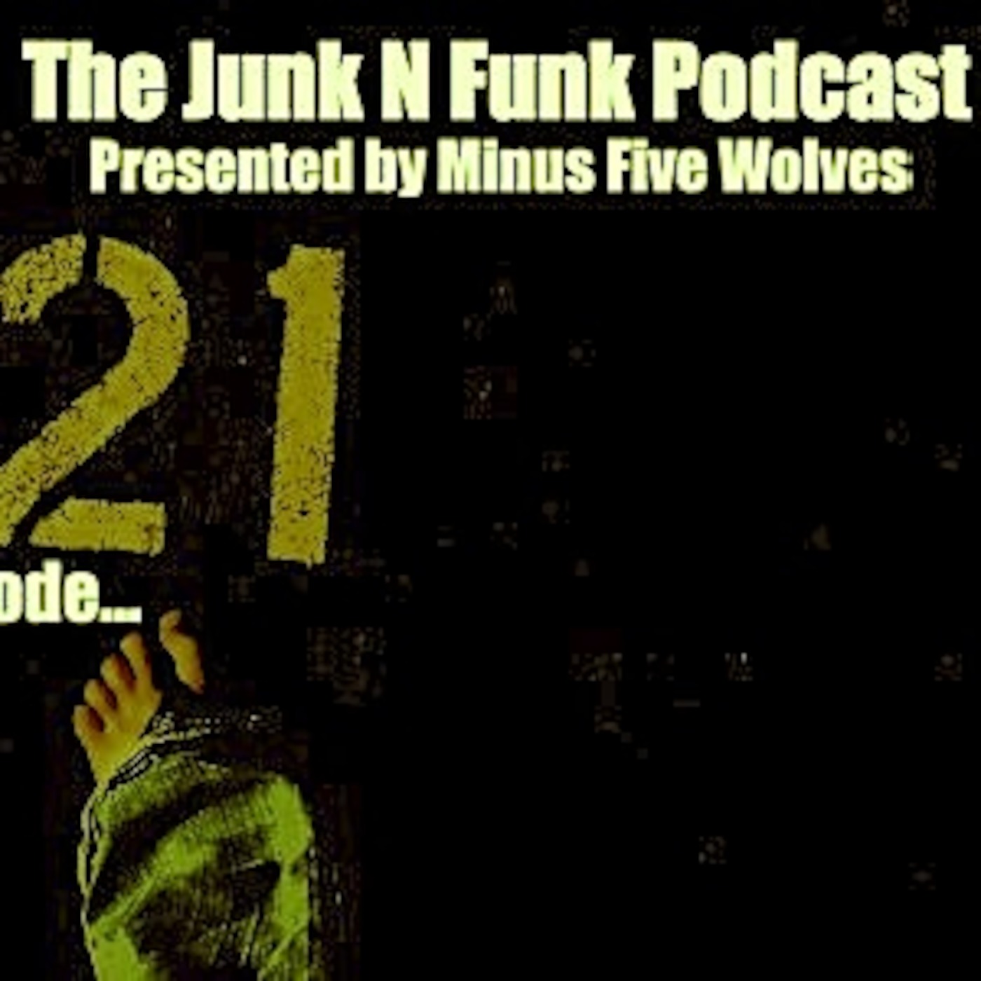 The Junk n Funk Podcast Episode 21