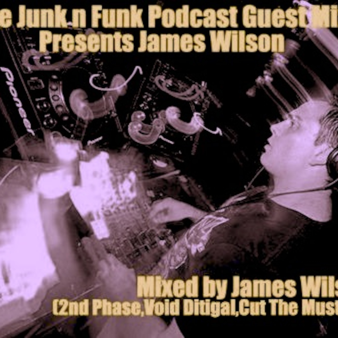 The Junk N Funk Podcast Guest Mix James Wilson