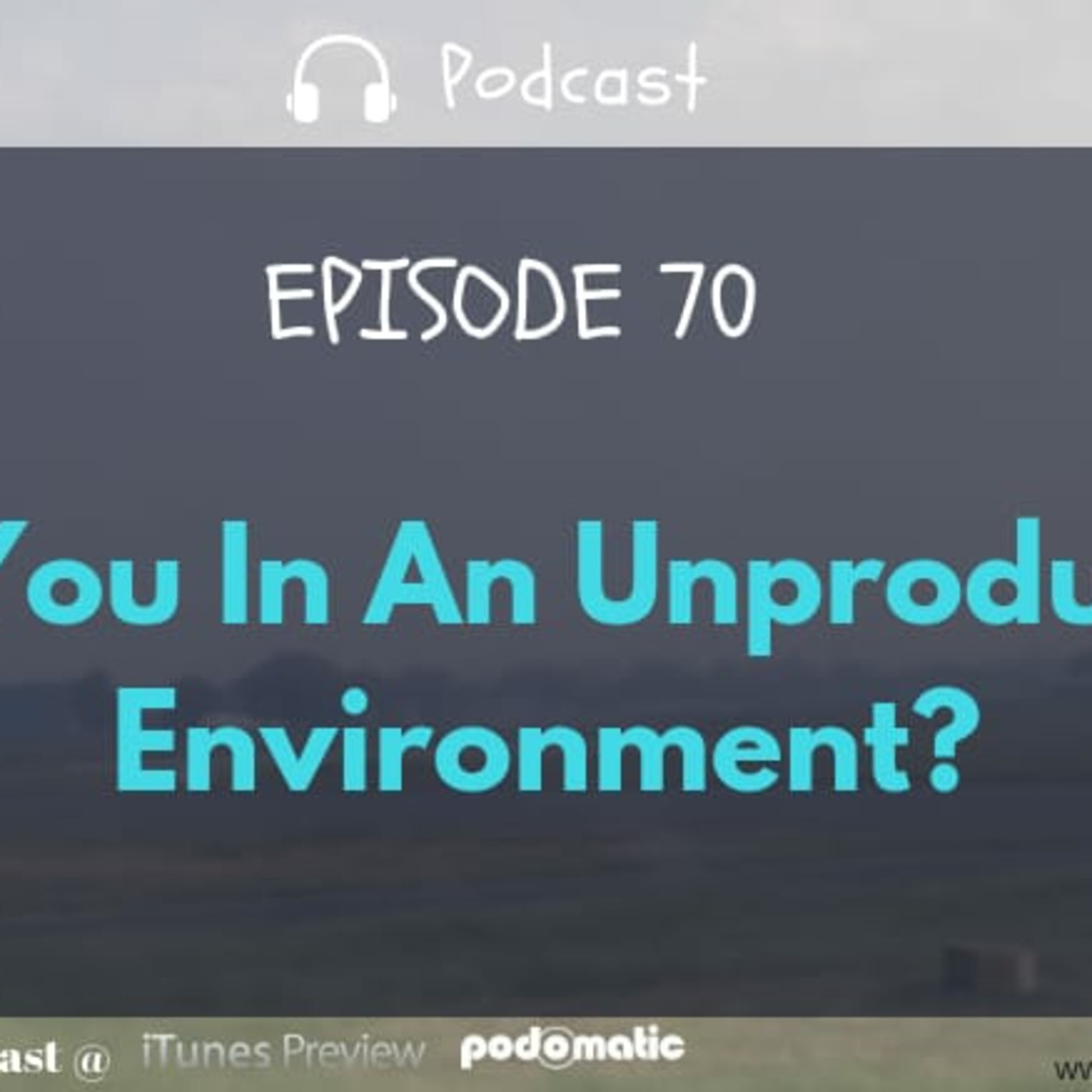 Are You In An Unproductive Environment?